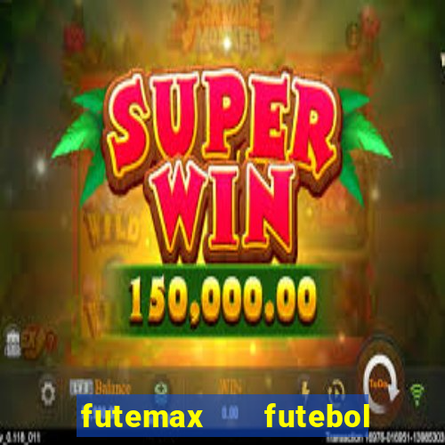 futemax   futebol ao vivo